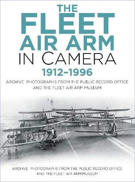 portada The Fleet air arm in Camera 1912-1996: Archive Photographs From the Public Record Office and the Fleet air arm Museum 