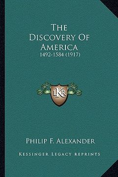 portada the discovery of america: 1492-1584 (1917) (in English)