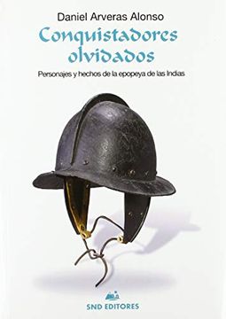 portada Conquistadores Olvidados: Personajes y Hechos de la Epopeya de las Indias