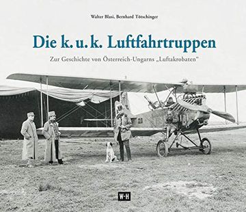 portada Die k. U. K. Luftfahrtruppen: Zur Geschichte von Österreich-Ungarns "Luftakrobaten" (en Alemán)