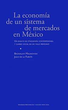 portada La Economía de un Sistema de Mercados en México: Un Ensayo de Etnografía Contemporánea y Cambio Social en un Valle Mexicano. Reimpresión