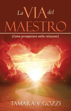portada La Via del Maestro: (Come prosperare nelle relazioni) (en Italiano)