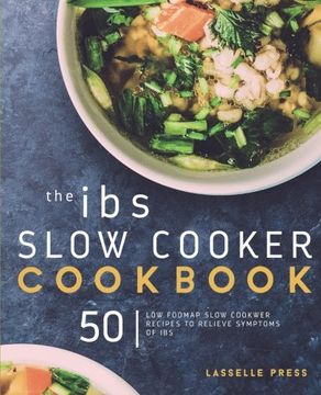 portada The IBS Slow Cooker Cookbook: 50 Low Fodmap Slow Cooker Recipes to Manage Your IBS Symptoms
