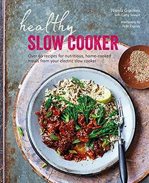 portada Healthy Slow Cooker: Over 60 Recipes for Nutritious, Home-Cooked Meals From Your Electric Slow Cooker 
