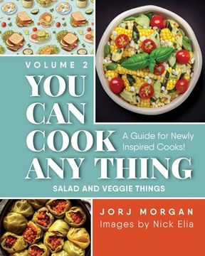 portada You Can Cook Any Thing: A Guide for Newly Inspired Cooks! Salad and Veggie Things