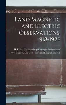 portada Land Magnetic and Electric Observations, 1918-1926 (en Inglés)