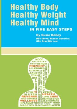 portada Healthy Body, Healthy Weight, Healthy Mind: In Five Easy Steps (en Inglés)