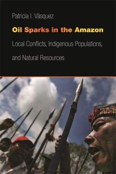 portada Oil Sparks in the Amazon: Local Conflicts, Indigenous Populations, and Natural Resources (Studies in Security and International Affairs Ser. ) (en Inglés)