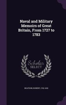 portada Naval and Military Memoirs of Great Britain, From 1727 to 1783