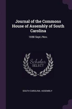 portada Journal of the Commons House of Assembly of South Carolina: 1698 Sept./Nov.
