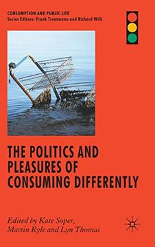 portada The Politics and Pleasures of Consuming Differently (en Inglés)