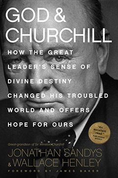 portada God & Churchill: How the Great Leader's Sense of Divine Destiny Changed His Troubled World and Offers Hope for Ours (en Inglés)