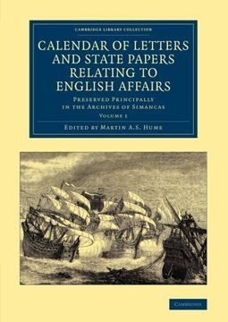portada Calendar of Letters and State Papers Relating to English Affairs: Volume 1: Preserved Principally in the Archives of Simancas (Cambridge Library. And Irish History, 15Th & 16Th Centuries) (en Inglés)