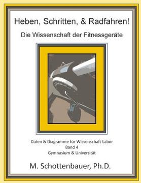 portada Heben, Schritten, & Radfahren! Die Wissenschaft der Fitnessgeräte: Daten & Diagramme für Wissenschaft Labor: Band 4 (in German)