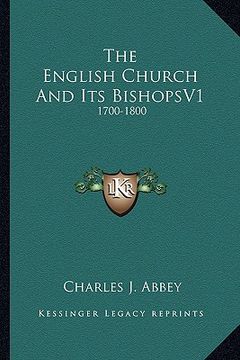 portada the english church and its bishopsv1: 1700-1800 (en Inglés)