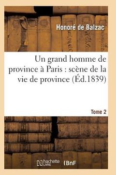 portada Un Grand Homme de Province À Paris: Scène de la Vie de Province. Tome 2 (en Francés)