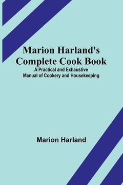 portada Marion Harland's Complete Cook Book; A Practical and Exhaustive Manual of Cookery and Housekeeping 