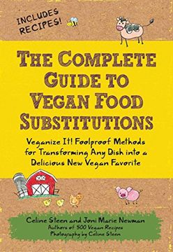 the complete guide to vegan food substitutions,veganize it! foolproof methods for transforming any dish into a delicious new vegan favorite (en Inglés)