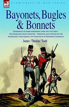 portada bayonets, bugles & bonnets - experiences of hard soldiering with the 71st foot - the highland light infantry - through many battles of the napoleonic (en Inglés)