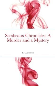 portada Sassbeaux Chronicles: A Murder and a Mystery (in English)