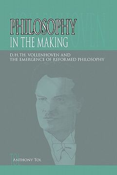 portada philosophy in the making: d.h.th. vollenhoven and the emergence of reformed philosophy (en Inglés)