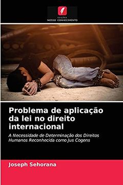 portada Problema de Aplicação da lei no Direito Internacional: A Necessidade de Determinação dos Direitos Humanos Reconhecida Como jus Cogens (en Portugués)
