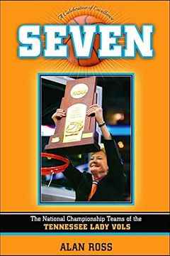 portada Seven: The National Championship Teams of the Tennessee Lady Vols (in English)