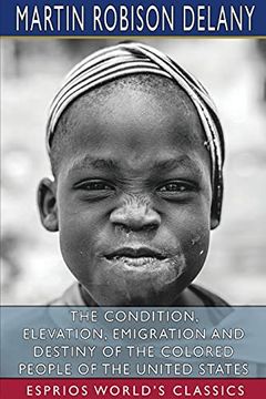 portada The Condition, Elevation, Emigration and Destiny of the Colored People of the United States (Esprios Classics) (in English)