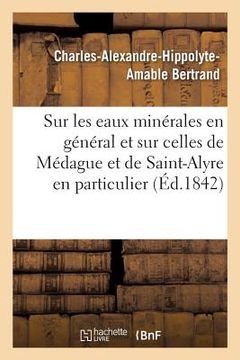 portada Notice Sur Les Eaux Minérales En Général Et Sur Celles de Médague Et de Saint-Alyre En Particulier (in French)