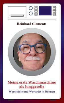 portada Meine erste Waschmaschine als Junggeselle: Wortspiele und Wortwitz in Reimen (en Alemán)