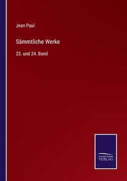 portada Sämmtliche Werke: 23. und 24. Band (en Alemán)