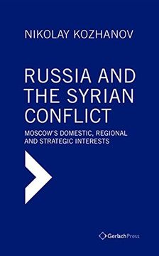 portada Russia and the Syrian Conflict: Moscow's Domestic, Regional and Strategic Interests