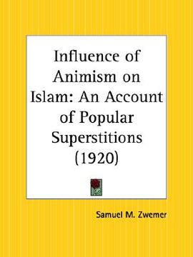 portada influence of animism on islam: an account of popular superstitions (en Inglés)