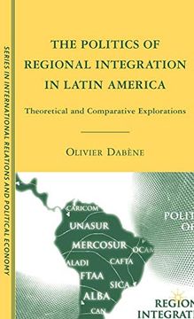 portada The Politics of Regional Integration in Latin America: Theoretical and Comparative Explorations (The Sciences po Series in International Relations and Political Economy) (en Inglés)