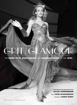 portada Grit and Glamour: The Street Style, High Fashion, and Legendary Music of the 1970s (en Inglés)