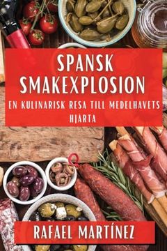 portada Spansk Smakexplosion: En Kulinarisk Resa till Medelhavets Hjärta (en Sueco)