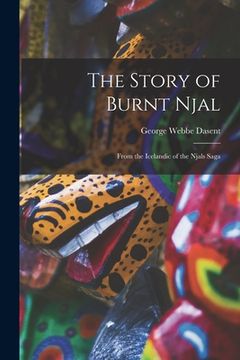 portada The Story of Burnt Njal: From the Icelandic of the Njals Saga (en Inglés)
