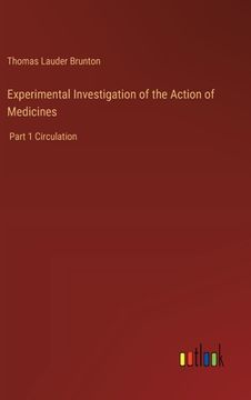 portada Experimental Investigation of the Action of Medicines: Part 1 Circulation (en Inglés)
