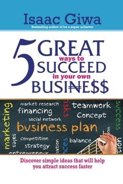 portada 5 Great Ways To Succeed In Your Own Business: Discover Simple Ideas That Will Help You Attract Success Faster.