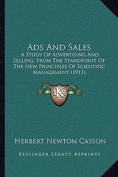 portada ads and sales: a study of advertising and selling, from the standpoint of the new principles of scientific management (1911) (in English)