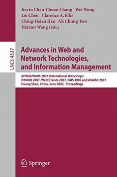 advances in web and network technologies, and information management: apweb/waim 2007 international workshops: dbman 2007, webetrends 2007, pais 2007 (en Inglés)