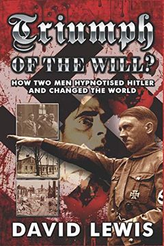 portada Triumph of the Will? How two men Hypnotised Hitler and Changed the World (en Inglés)