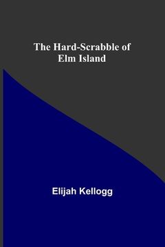 portada The Hard-Scrabble of Elm Island (en Inglés)