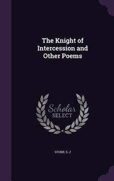 portada The Knight of Intercession and Other Poems (in English)