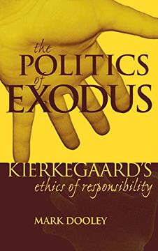 portada The Politics of Exodus: Sren Kierkegaard's Ethics of Responsibility (en Inglés)