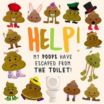 portada Help! My Poops Have Escaped From the Toilet!: A Fun Where's Wally/Waldo Style Book for 2-5 Year Olds (en Inglés)