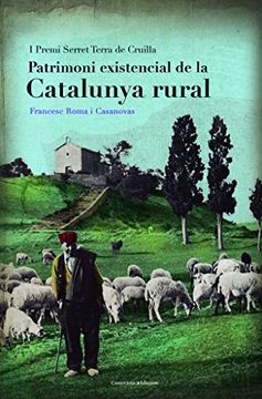 portada Patrimoni Existencial de la Catalunya Rural: I Premi Serret Terra de Cruïlla: 143 (el Tinter) (en Catalá)