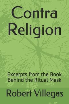portada Contra Religion: Excerpts from the Book Behind the Ritual Mask (en Inglés)