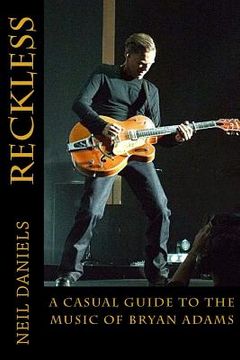 portada Reckless - A Casual Guide To The Music Of Bryan Adams (en Inglés)