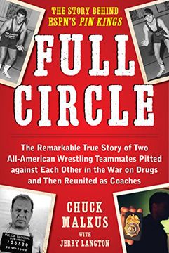 portada Full Circle: The Remarkable True Story of two All-American Wrestling Teammates Pitted Against Each Other in the war on Drugs and th (en Inglés)